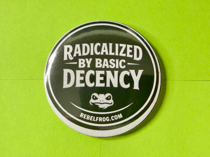 Radicalized By Basic Decency Button